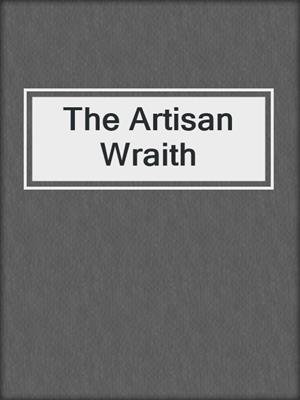 cover image of The Artisan Wraith