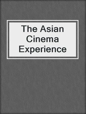 cover image of The Asian Cinema Experience