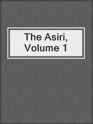 cover image of The Asiri, Volume 1