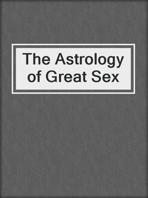 The Astrology of Great Sex