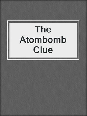 The Atombomb Clue
