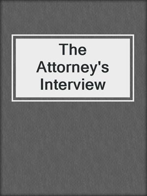 cover image of The Attorney's Interview