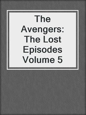 The Avengers: The Lost Episodes Volume 5