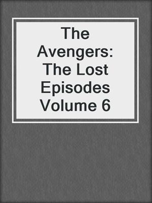 The Avengers: The Lost Episodes Volume 6