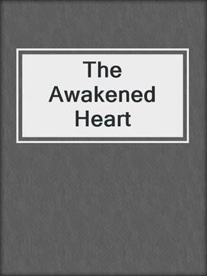 cover image of The Awakened Heart