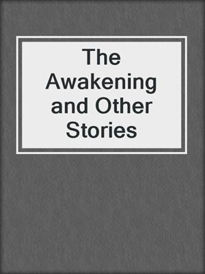 cover image of The Awakening and Other Stories