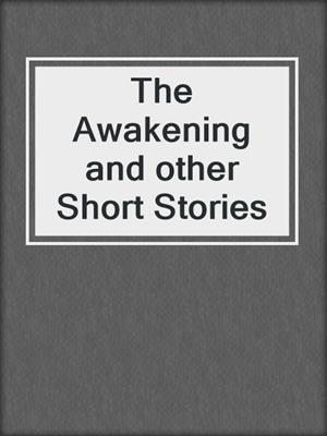 The Awakening and other Short Stories