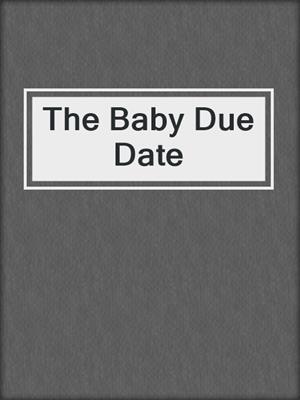 cover image of The Baby Due Date