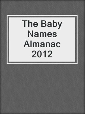 The Baby Names Almanac 2012