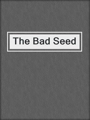 The Bad Seed