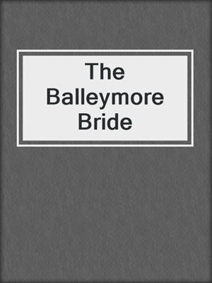 cover image of The Balleymore Bride