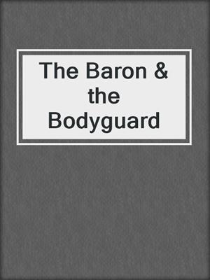 cover image of The Baron & the Bodyguard