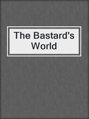 cover image of The Bastard's World