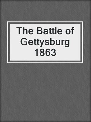 The Battle of Gettysburg 1863