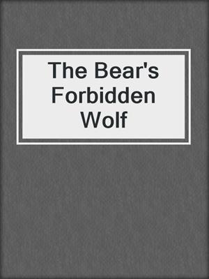 cover image of The Bear's Forbidden Wolf