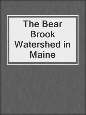 The Bear Brook Watershed in Maine