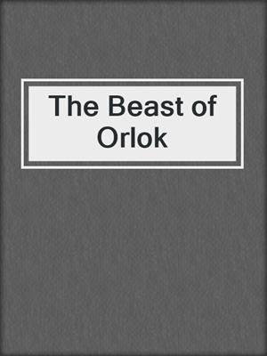 The Beast of Orlok