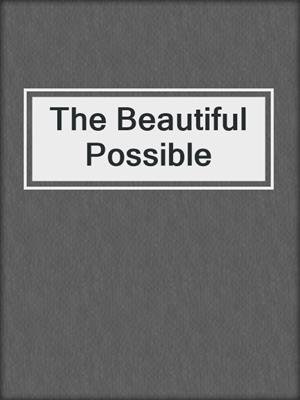 cover image of The Beautiful Possible