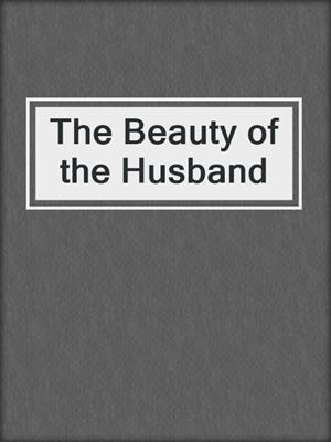 cover image of The Beauty of the Husband