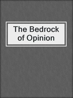 The Bedrock of Opinion