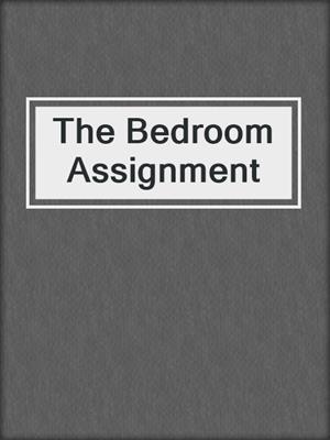 cover image of The Bedroom Assignment