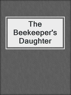 cover image of The Beekeeper's Daughter