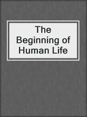 The Beginning of Human Life