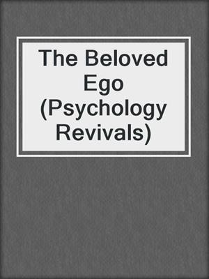 cover image of The Beloved Ego (Psychology Revivals)
