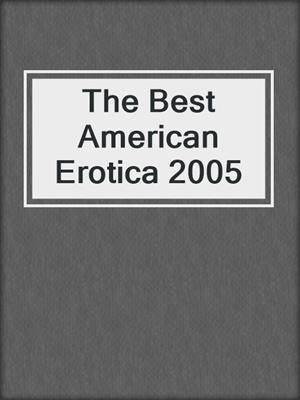 cover image of The Best American Erotica 2005