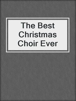 cover image of The Best Christmas Choir Ever