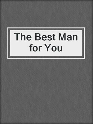 cover image of The Best Man for You