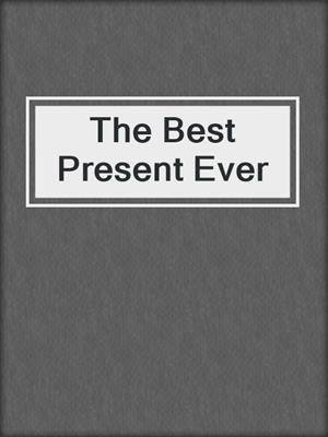 cover image of The Best Present Ever