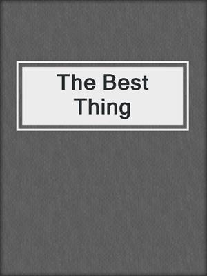 cover image of The Best Thing