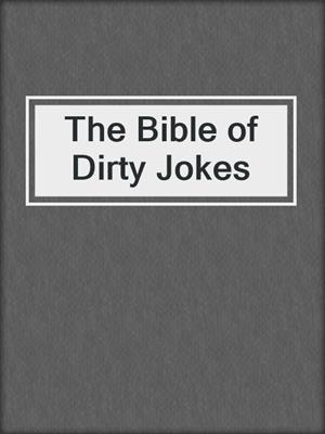 cover image of The Bible of Dirty Jokes