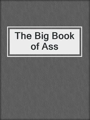 cover image of The Big Book of Ass