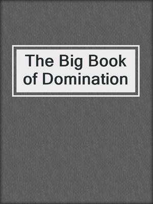 cover image of The Big Book of Domination