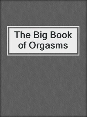 cover image of The Big Book of Orgasms