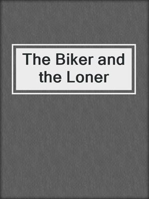The Biker and the Loner