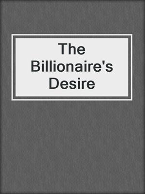 cover image of The Billionaire's Desire