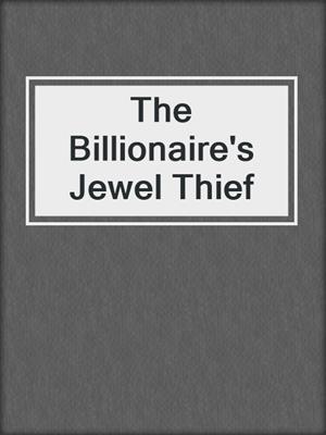cover image of The Billionaire's Jewel Thief