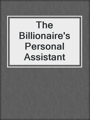 cover image of The Billionaire's Personal Assistant
