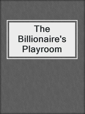 cover image of The Billionaire's Playroom