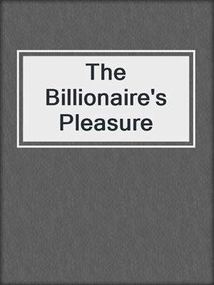 cover image of The Billionaire's Pleasure