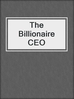cover image of The Billionaire CEO