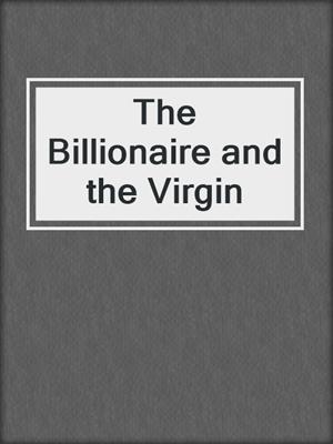 cover image of The Billionaire and the Virgin