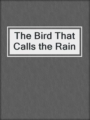 The Bird That Calls the Rain