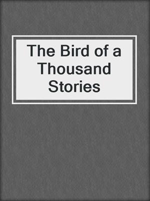 The Bird of a Thousand Stories