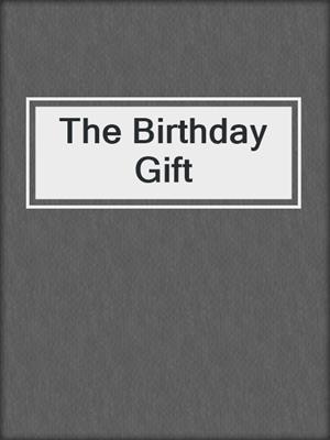 cover image of The Birthday Gift