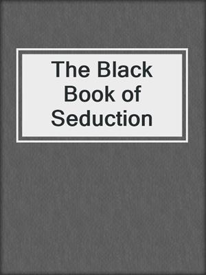 cover image of The Black Book of Seduction