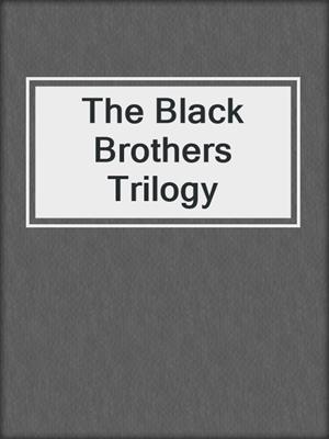 cover image of The Black Brothers Trilogy